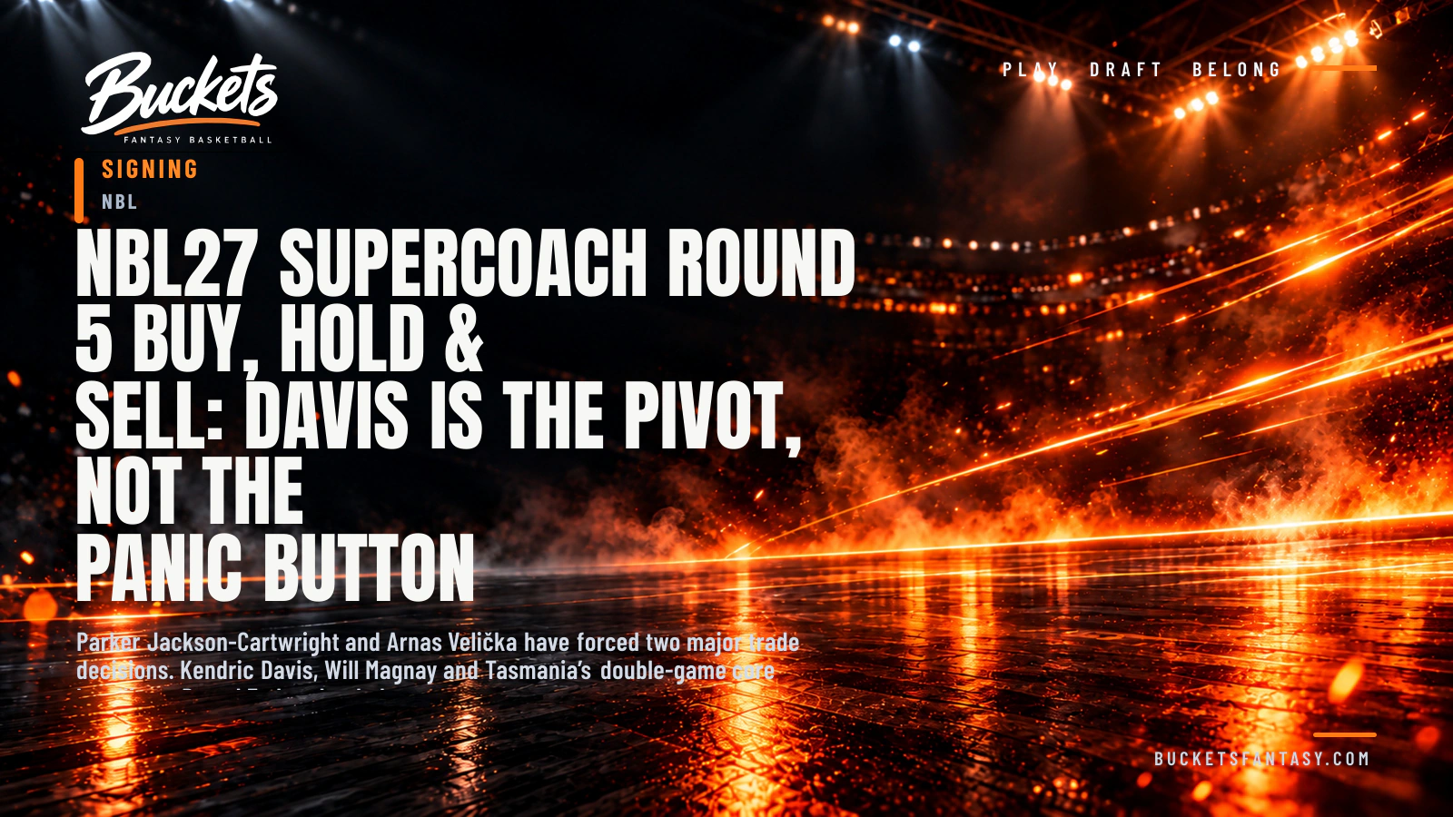 NBL27 SuperCoach Round 5 Buy, Hold & Sell: Davis Is the Pivot, Not the Panic Button - Buckets Fantasy Basketball