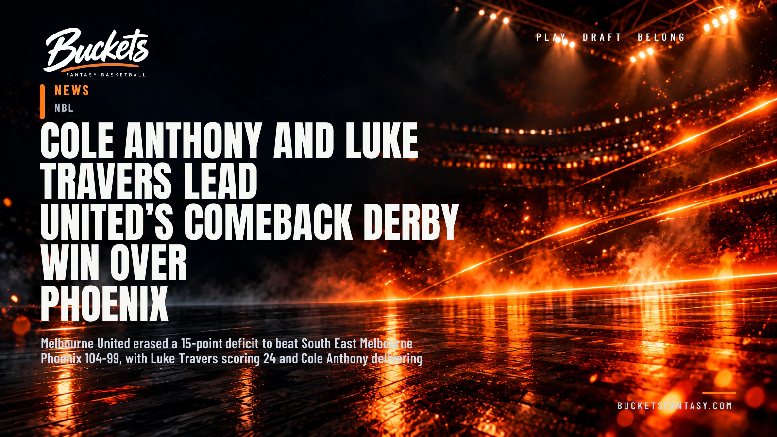 Cole Anthony and Luke Travers Lead United’s Comeback Derby Win Over Phoenix - Buckets Fantasy Basketball