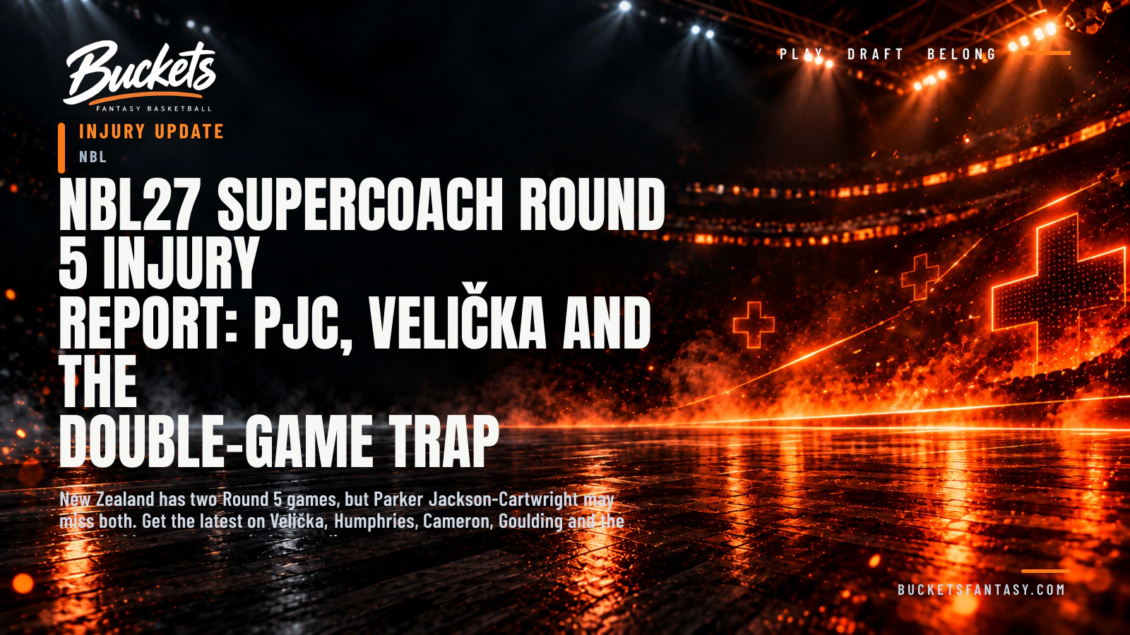 NBL27 SuperCoach Round 5 Injury Report: PJC, Velička and the Double-Game Trap - Buckets Fantasy Basketball